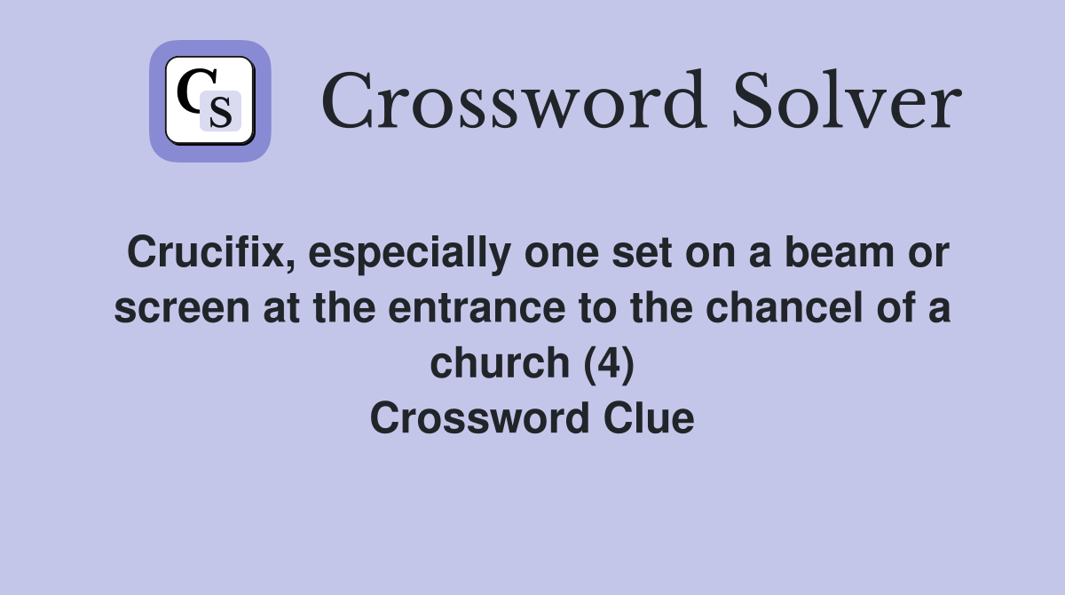 Crucifix, especially one set on a beam or screen at the entrance to the